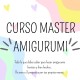 CURSO MASTER AMIGURUMI: 3 diseños 1 solo curso